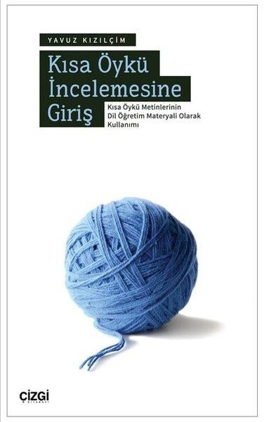 Yavuz KızılçimEleştiri & Kuram & İnceleme KitaplarıKısa Öykü İncelemesine Giriş - Kısa Öykü Metinlerinin Dil Öğretim Materyali Olarak Kullanımı