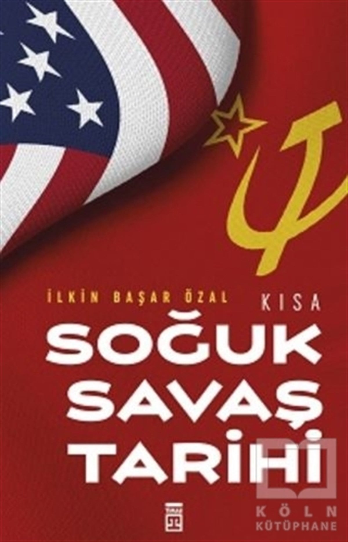 İlkin Başar ÖzalAraştırma - İncelemeKısa Soğuk Savaş Tarihi