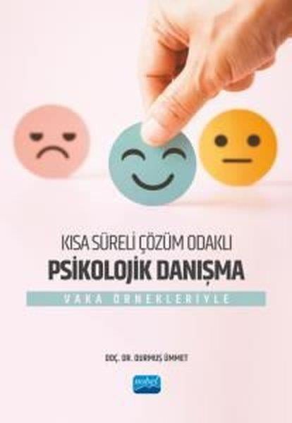 Durmuş ÜmmetEğitimKısa Süreli Çözüm Odaklı Psikolojik Danışma - Vaka Örnekleriyle