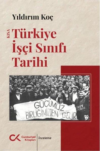 Yıldırım KoçSosyoloji KitaplarıKısa Türkiye İşçi Sınıfı Tarihi