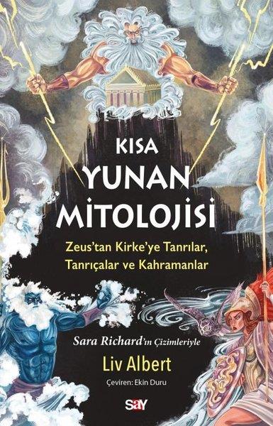 Liv AlbertMitoloji EfsaneKısa Yunan Mitolojisi: Zeus'tan Kirke'ye Tanrılar Tanrıçalar ve Kahramanlar - Renkli Baskı