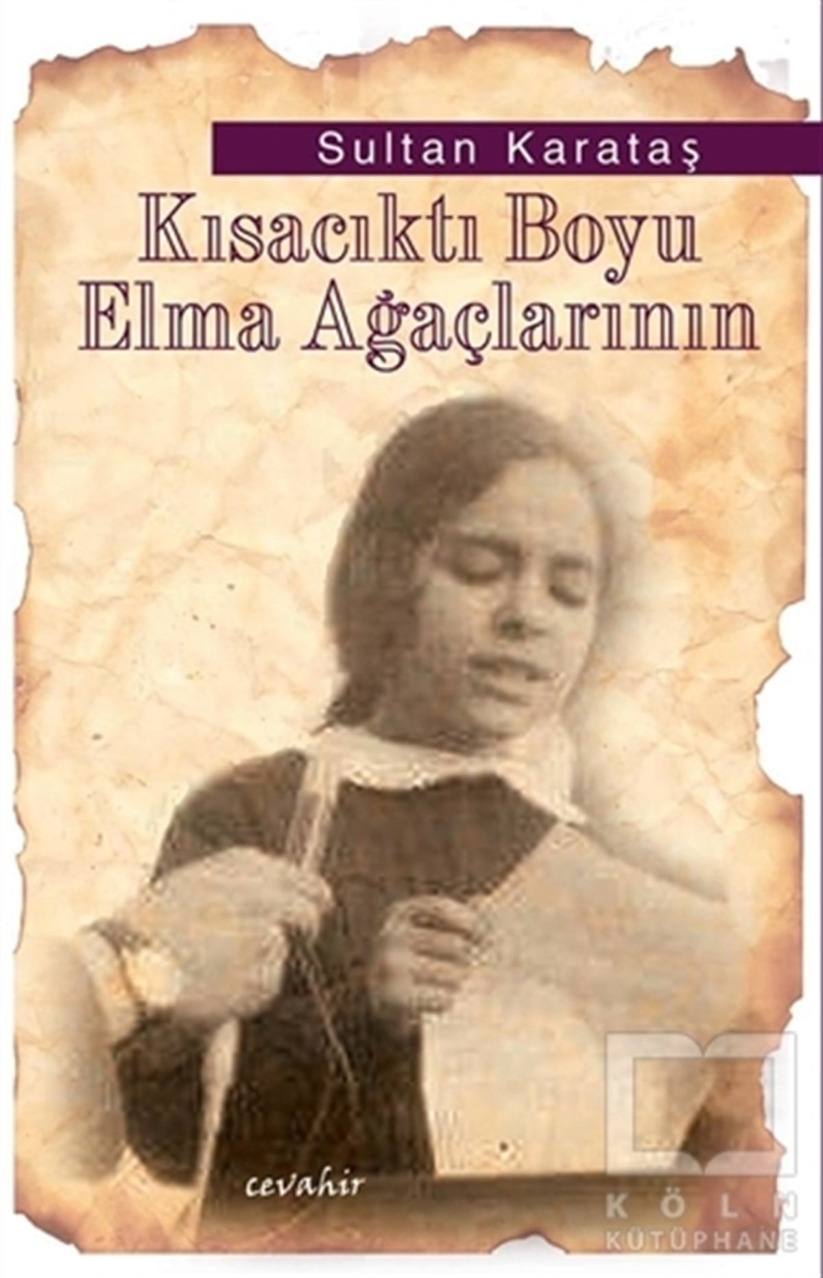 Sultan KarataşAnı - Mektup - GünlükKısacıktı Boyu Elma Ağaçlarının