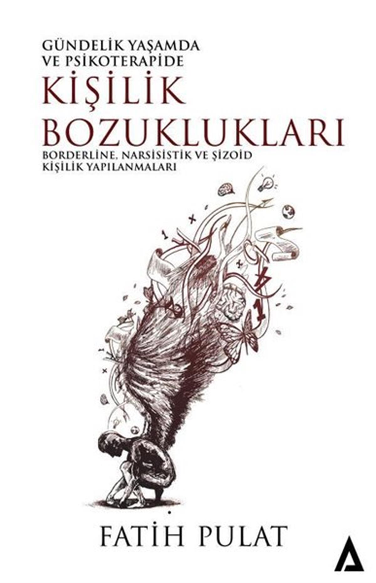 Fatih PulatPsikoloji KitaplarıKişilik Bozuklukları: Borderline Narsisistik ve Şizoid Kişilik Yapılanmaları - Gündelik Yaşamda ve