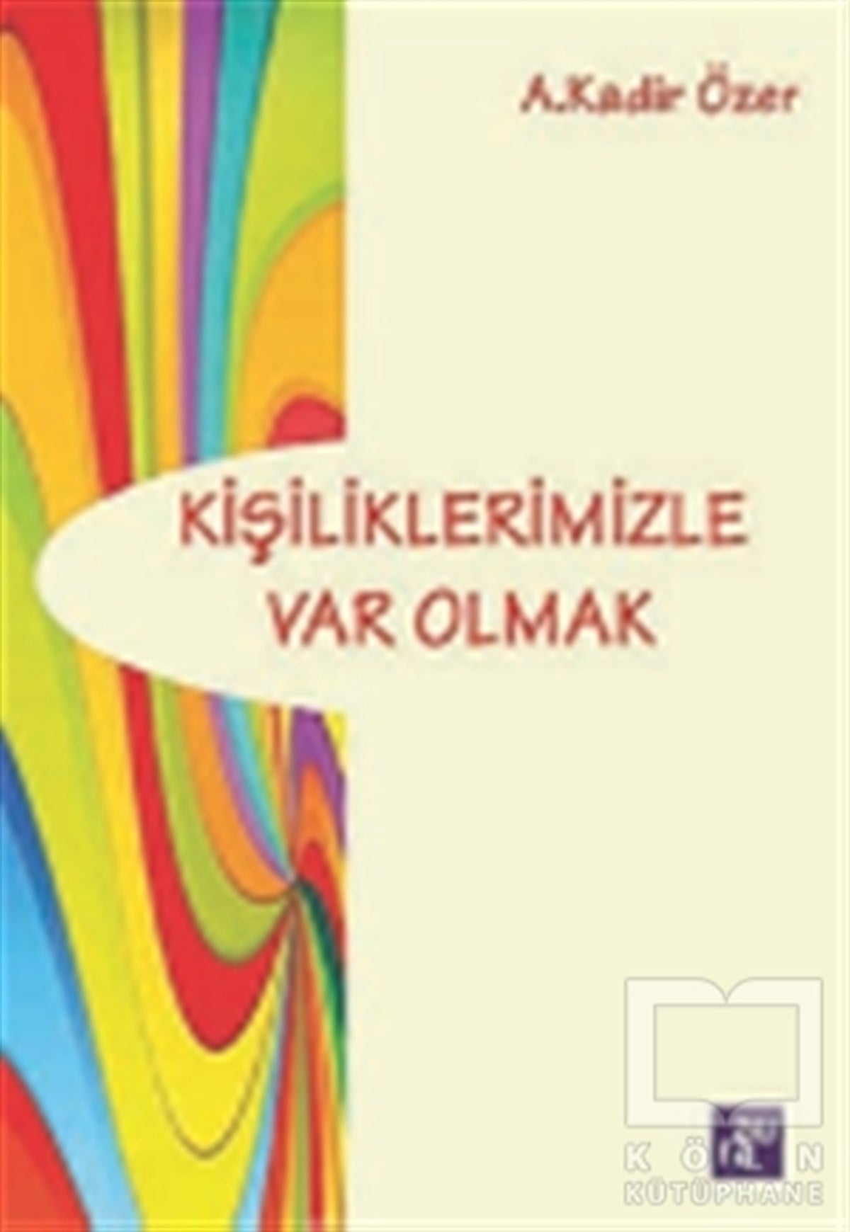 A. Kadir ÖzerGelişim PsikolojisiKişiliklerimizle Var Olmak