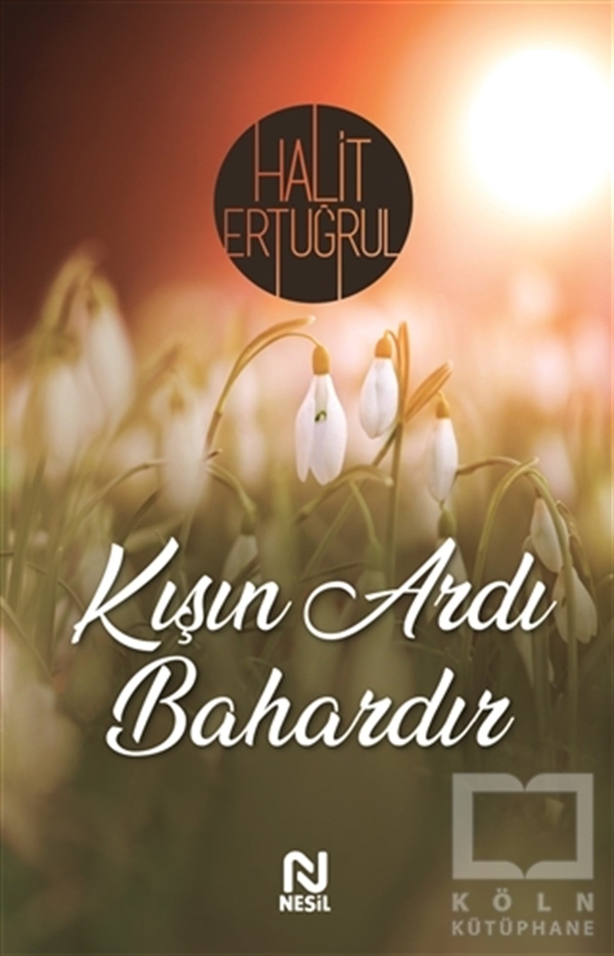 Halit ErtuğrulAnı - Mektup - GünlükKışın Ardı Bahardır
