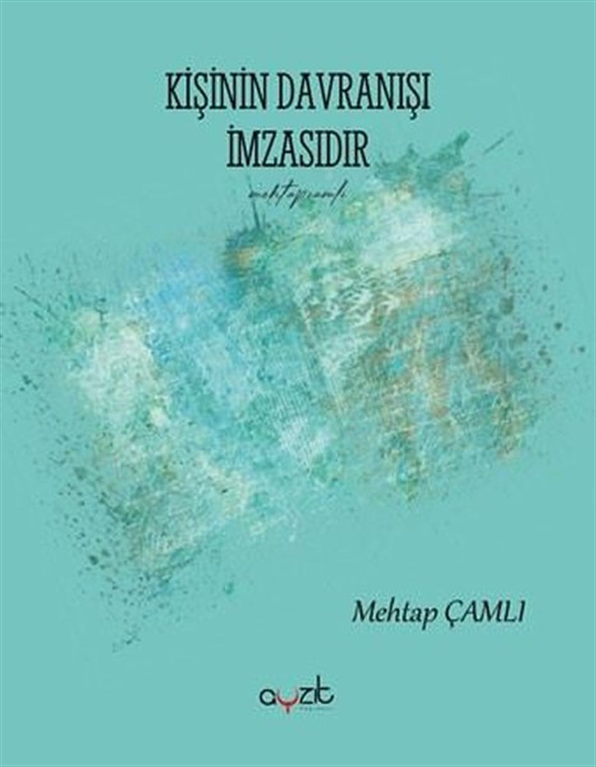 Mehtap ÇamlıDeneme KitaplarıKişinin Davranışı İmzasıdır