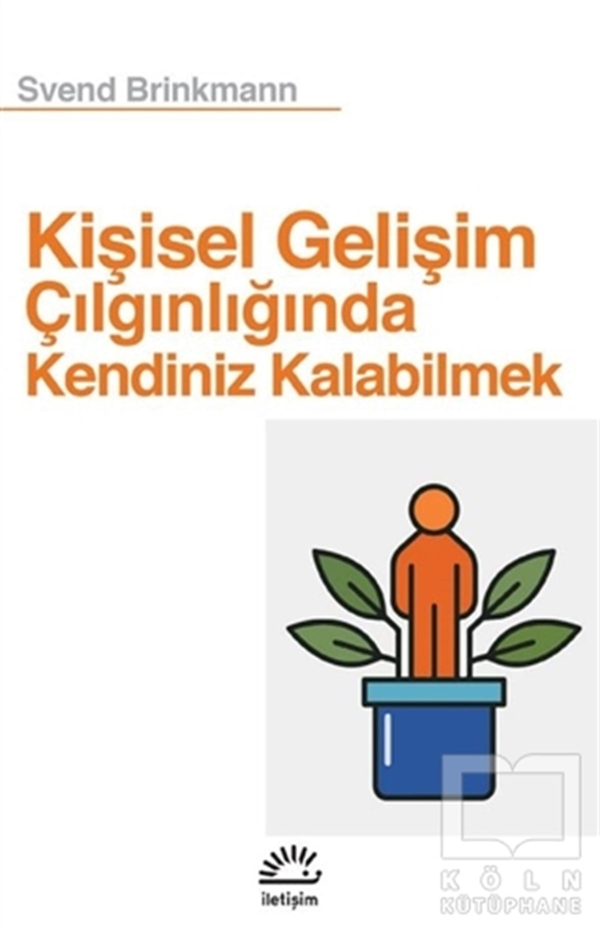 Svend BrinkmannKişisel Gelişim KitaplarıKişisel Gelişim Çılgınlığında Kendiniz Kalabilmek