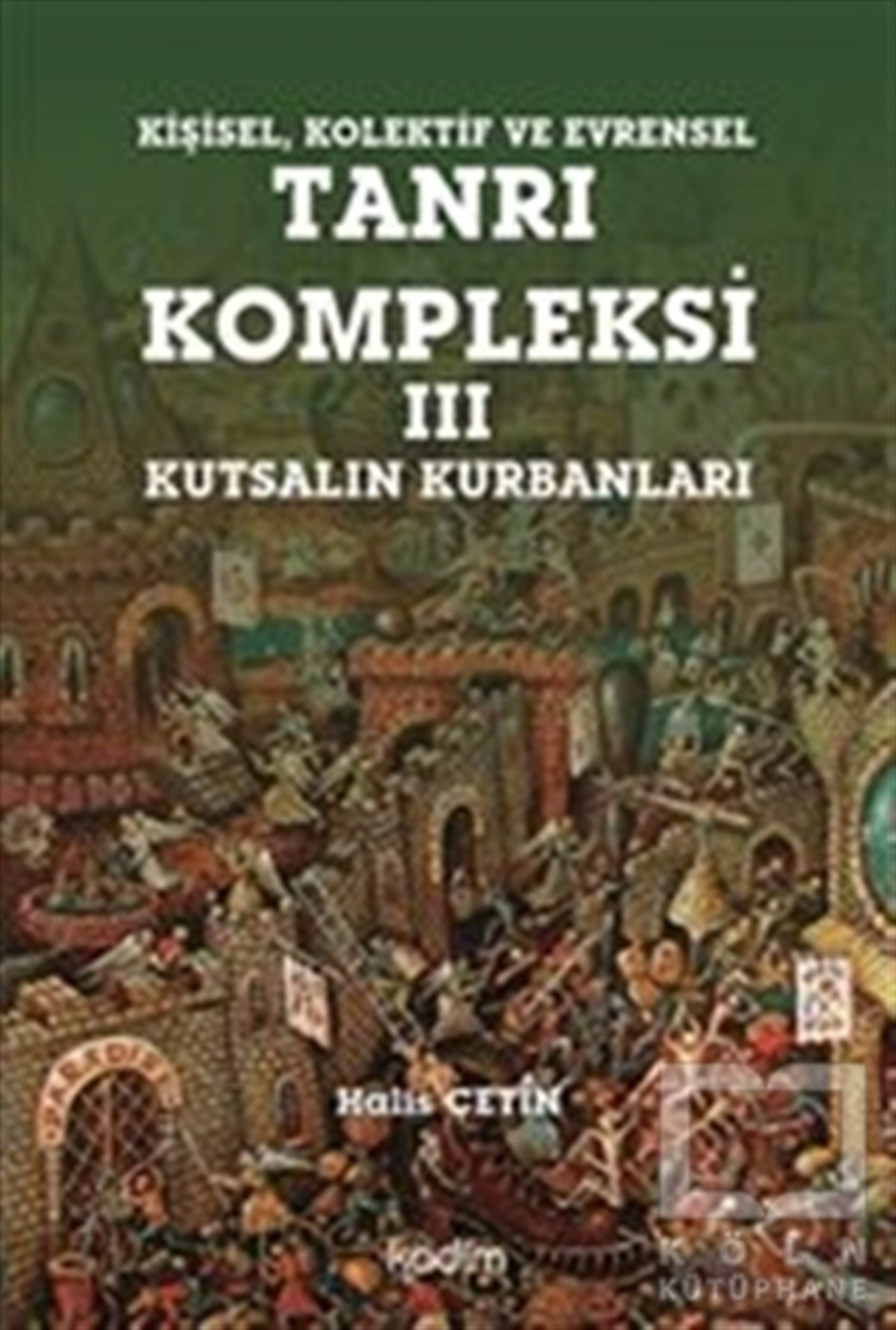 Halis ÇetinGenel FelsefeKişisel Kolektif ve Evrensel Tanrı Kompleksi - 3 : Kutsalın Kurbanları