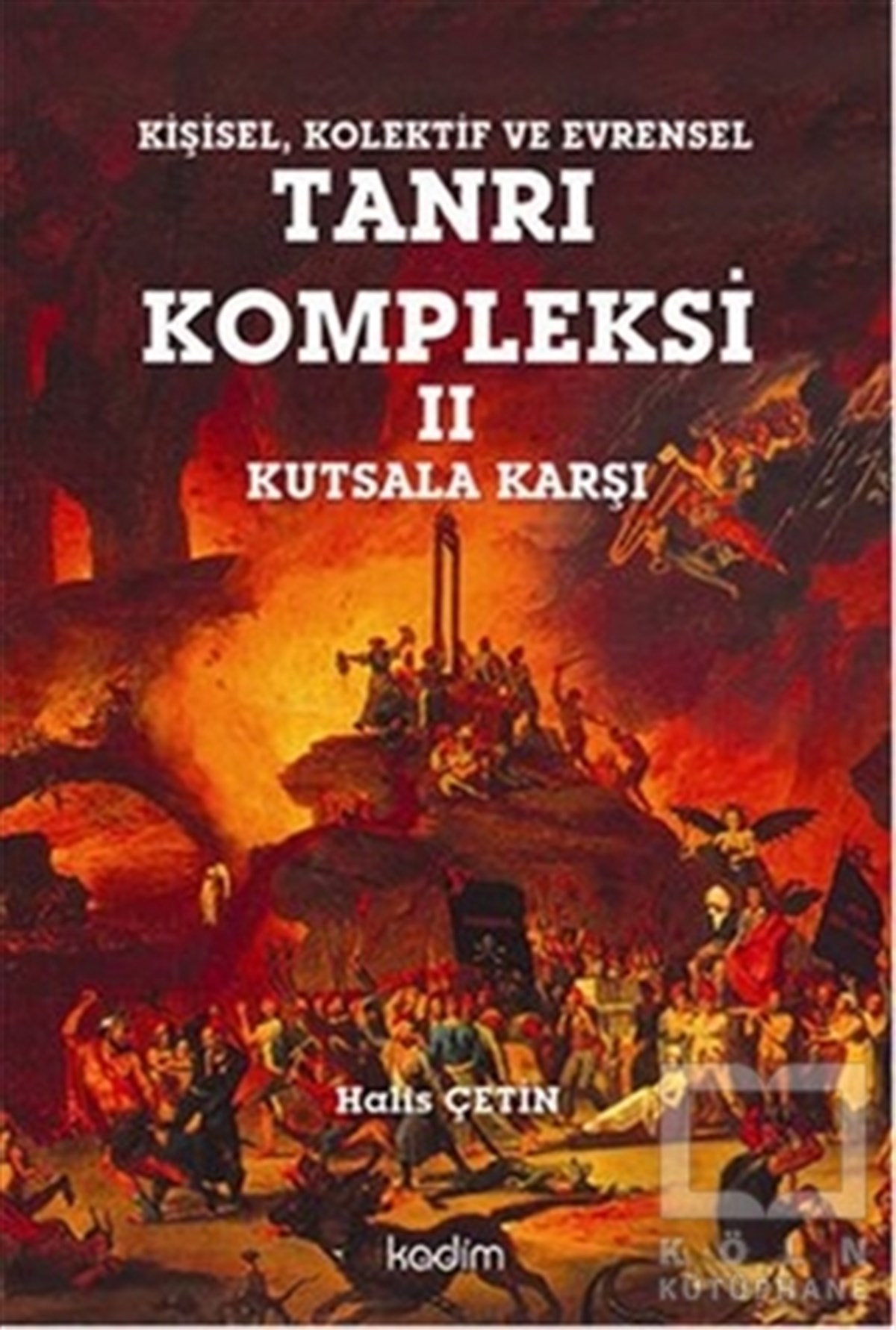Halis ÇetinDin FelsefesiKişisel, Kolektif ve Evrensel Tanrı Kompleksi 2 : Kutsala Karşı