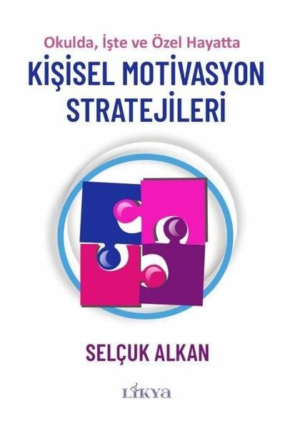 Selçuk AlkanKişisel Gelişim KitaplarıKişisel Motivasyon Stratejileri - Okulda, İşte ve Özel Hayatta
