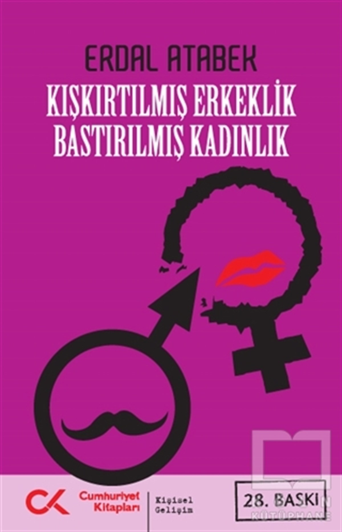 Erdal AtabekDiğerKışkırtılmış Erkeklik Bastırılmış Kadınlık