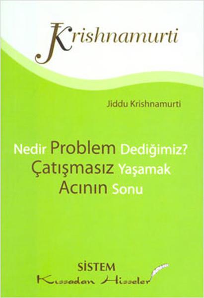 Jiddu KrishnamurtiFelsefe BilimiKıssadan Hisseler-Nedir Problem Dediğimiz -Çatışmasız Yaşamak-Acının Sonu