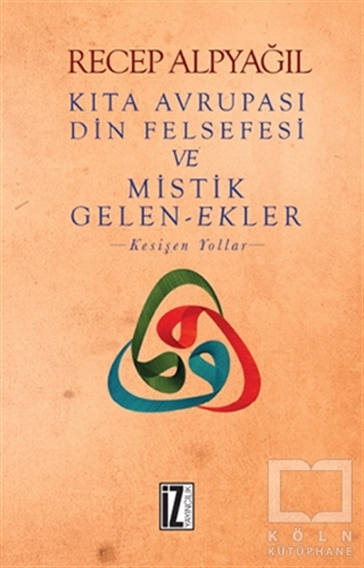 Recep AlpyağılDin FelsefesiKıta Avrupası Din Felsefesi ve Mistik Gelen-Ekler
