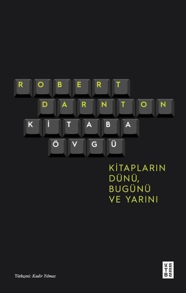 Robert DarntonDünya TarihiKitaba Övgü - Kitapların Dünü Bugünü ve Yarını