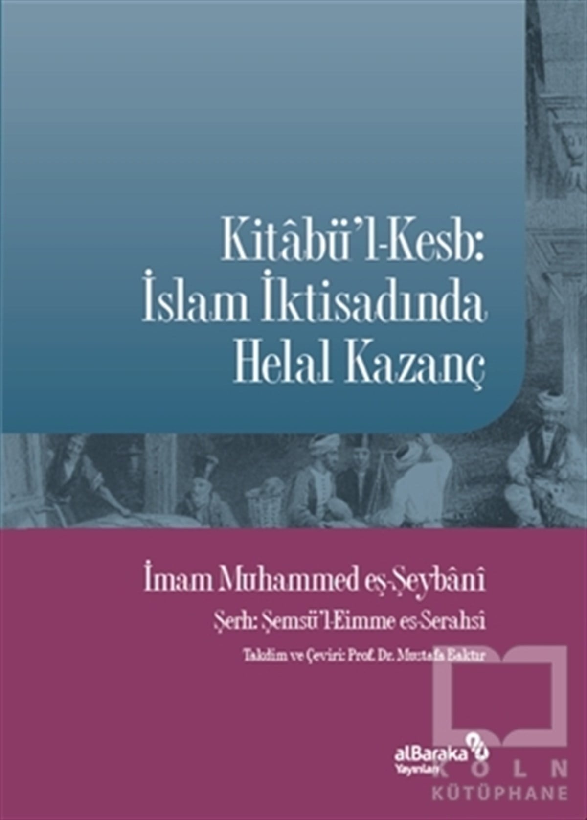 Muhammed eş-ŞeybaniDiğerKitabü'l-Kesb: İslam İktisadında Helal Kazanç