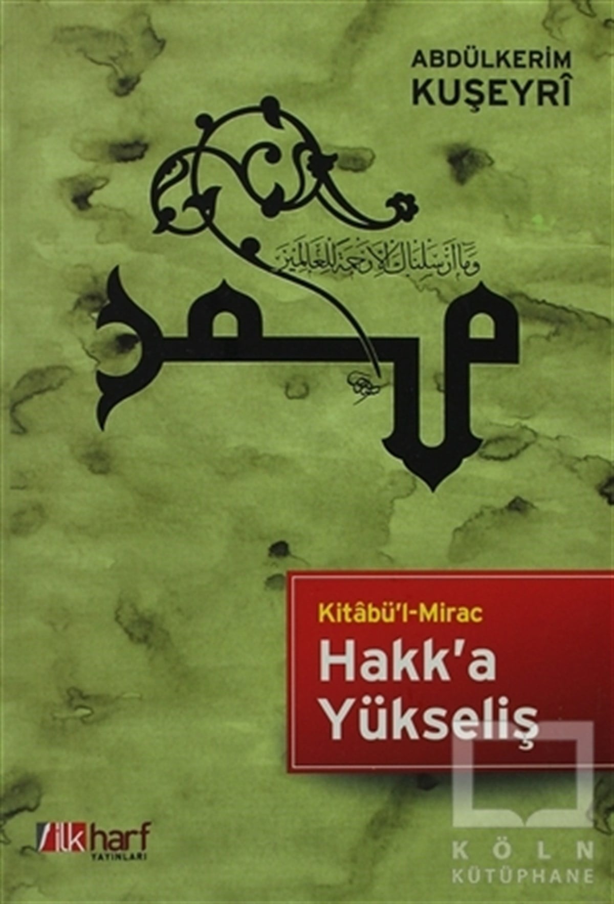 Abdülkerim KuşeyriTasavvuf - Mezhepler - TarikatlarKitabü'l Mirac Hakk’a Yükseliş