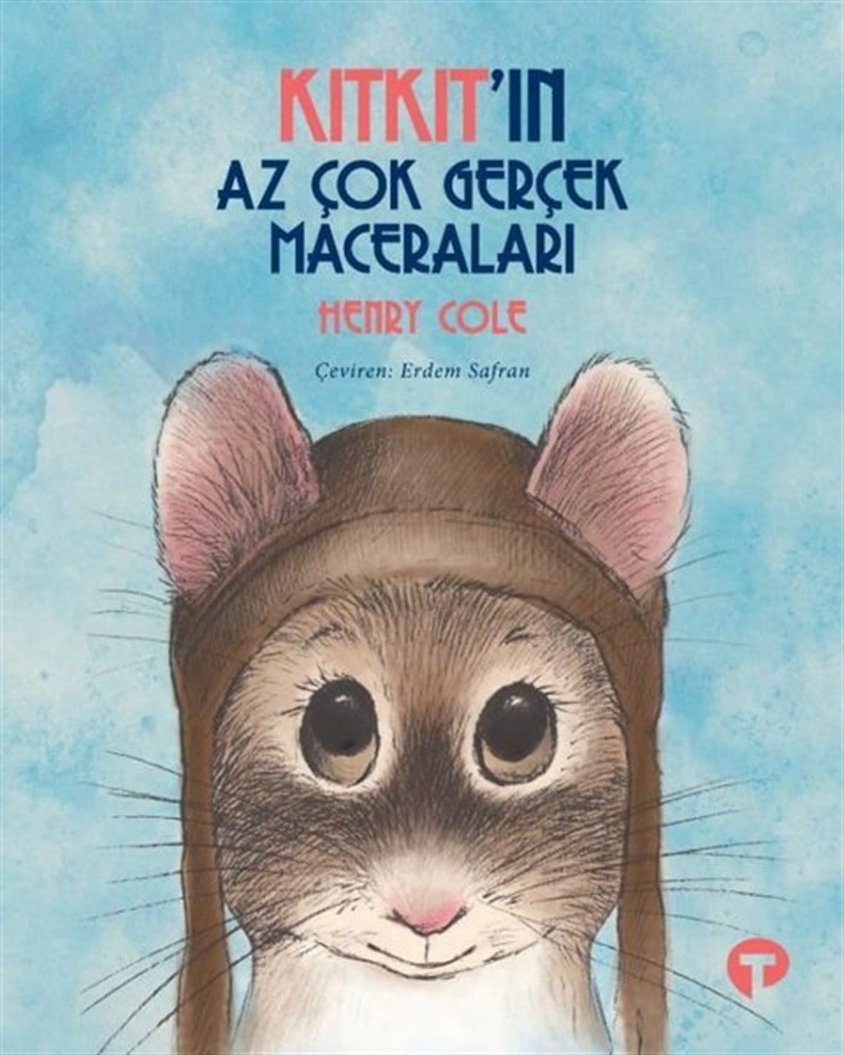 Henry ColeÇocuk Masal KitaplarıKıtkıt'ın Az Çok Gerçek Maceraları