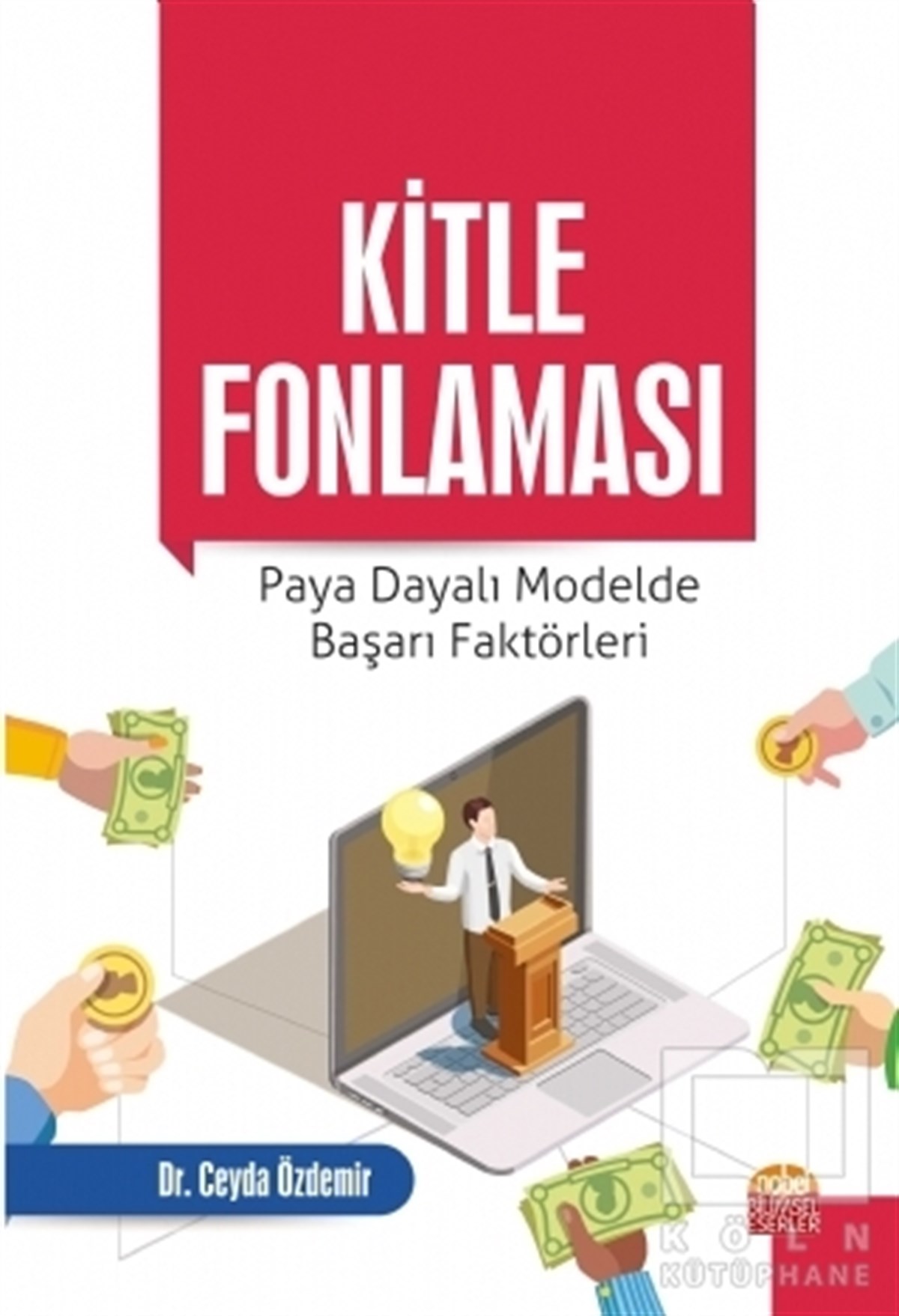Ceyda ÖzdemirAkademikKitle Fonlaması: Paya Dayalı Modelde Başarı Faktörleri