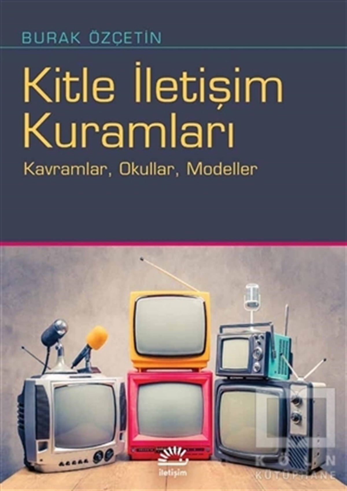 Burak Özçetinİletişim - MedyaKitle İletişim Kuramları