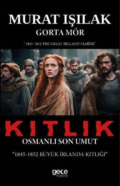 Murat IşılakTürk RomaniKıtlık - Osmanlı Son Umut 1845 - 1852 Büyük İrlanda Kıtlığı