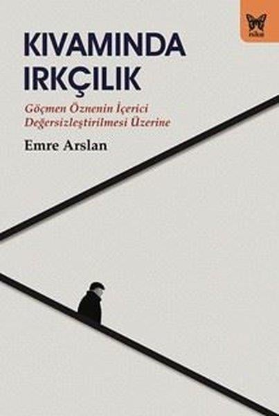 Matthijs van Heijningen Jr.Sosyoloji KitaplarıKıvamında Irkçılık - Göçmen Öznenin İçerici Değersizleştirilmesi Üzerine