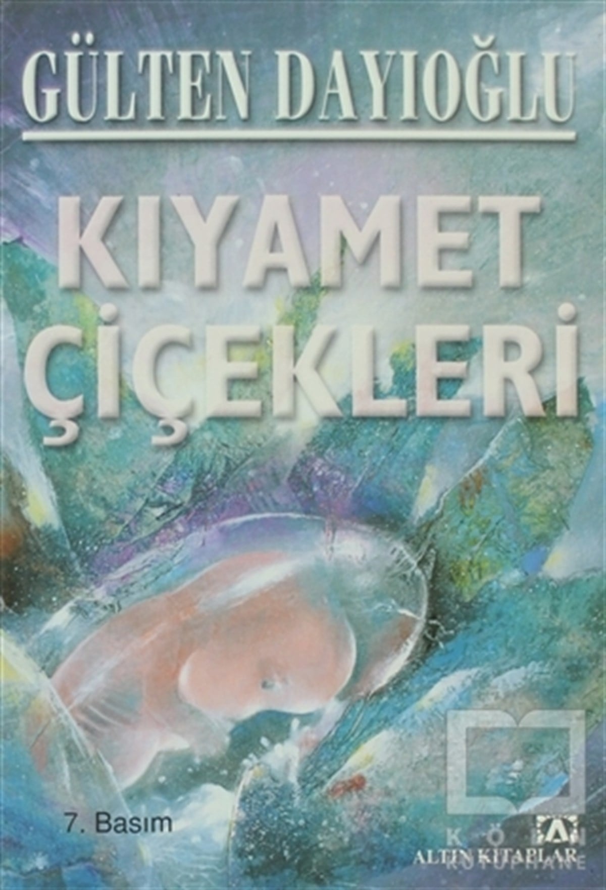 Gülten DayıoğluTürk EdebiyatıKıyamet Çiçekleri
