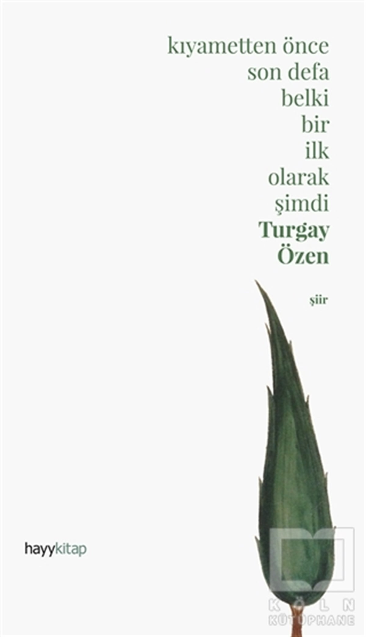 Turgay ÖzenŞiirKıyametten Önce Son Defa Belki Bir İlk Olarak Şimdi