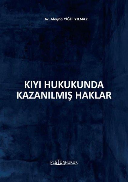 Aleyna Yiğit YılmazHukuk Üzerine KitaplarKıyı Hukukunda Kazanılmış Haklar