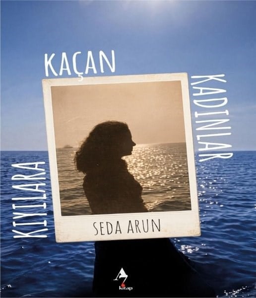Seda ArunDeneme KitaplarıKıyılara Kaçan Kadınlar