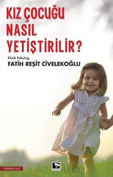 Fatih Reşit CivelekoğluAile - ÇocukKız Çocuğu Nasıl Yetiştirilir?