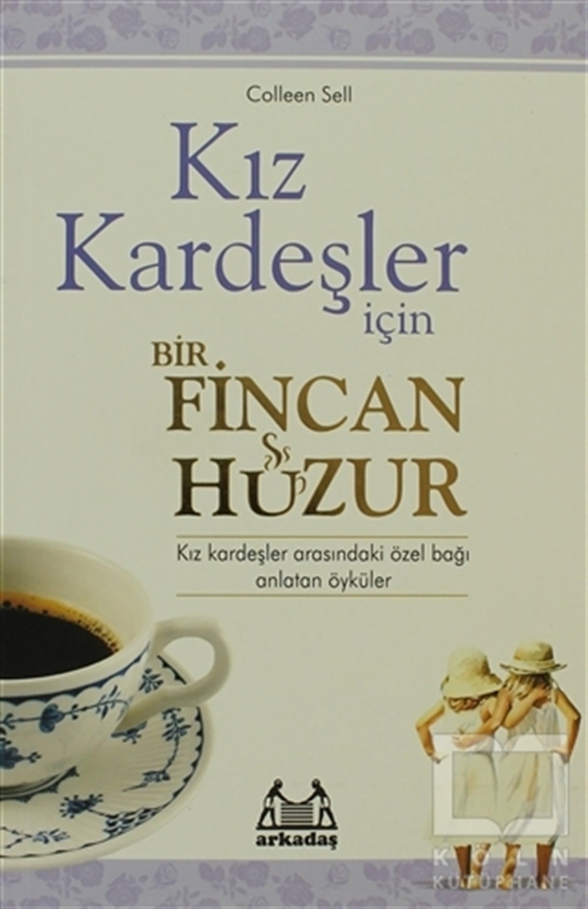Colleen SellRomanKız Kardeşler İçin Bir Fincan Huzur