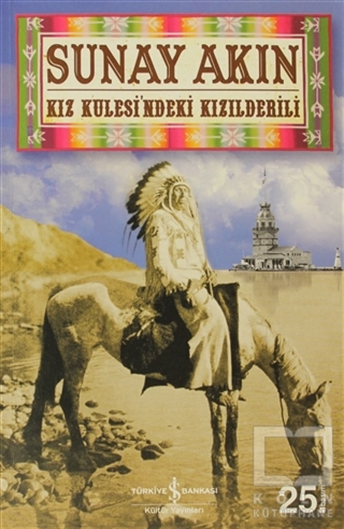 Sunay AkınRomanKız Kulesi’ndeki Kızılderili