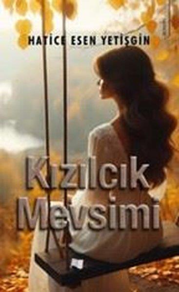Hatice Esen YetişginTürk RomaniKızılcık Mevsimi