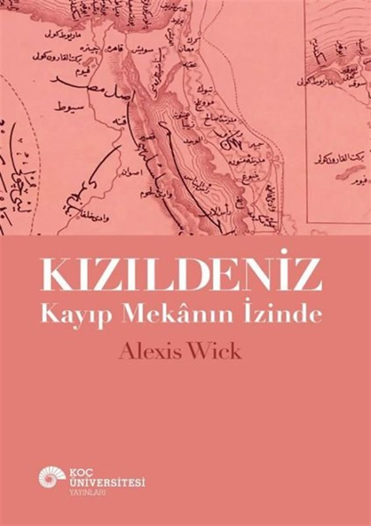 Alexis WickDünya TarihiKızıldeniz - Kayıp Mekanın İzinde