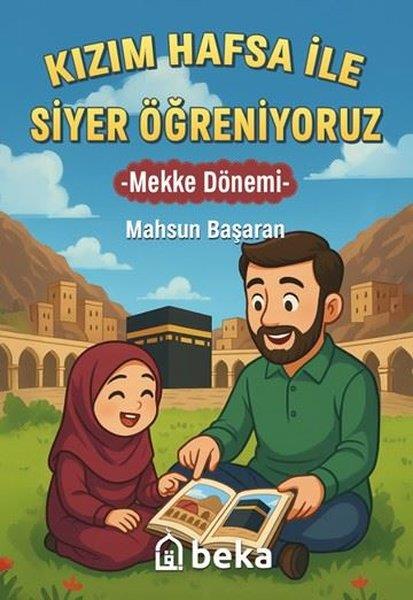 Mahsun BaşaranIslami Çocuk KitaplariKızım Hafsa İle Siyer Öğreniyoruz - Mekke Dönemi