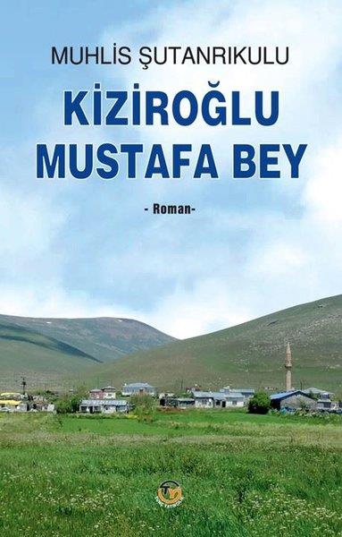Muhlis ŞutanrikuluTürkiye RomanKiziroğlu Mustafa Bey