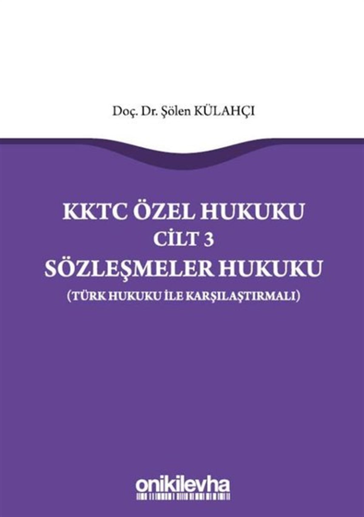 Şölen KülahçıHukuk Üzerine KitaplarKKTC Özel Hukuku Cilt 3 Sözleşmeler Hukuku