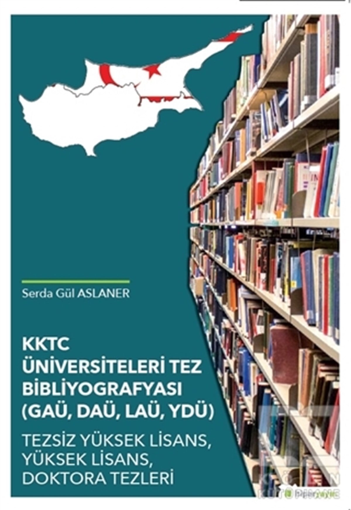 Serda Gül AslanerAraştırma-İnceleme-ReferansKKTC Üniversiteleri Tez Bibliyografyası (GAÜ, DAÜ, LAÜ, YDÜ)