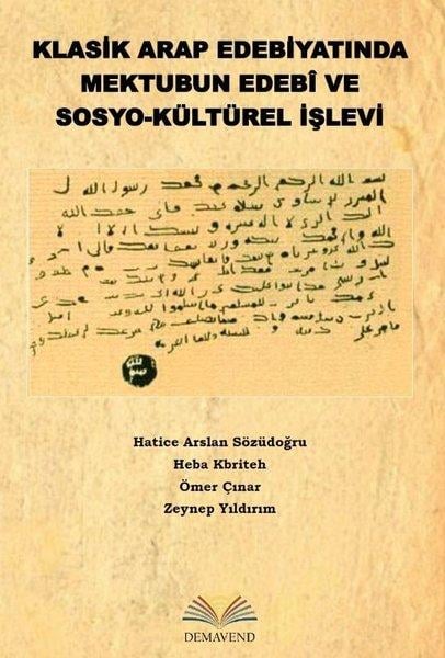 Hatice Arslan SözüdoğruEleştiri & Kuram & İnceleme KitaplarıKlasik Arap Edebiyatında Mektubun Edebi ve Sosyo - Kültürel İşlevi