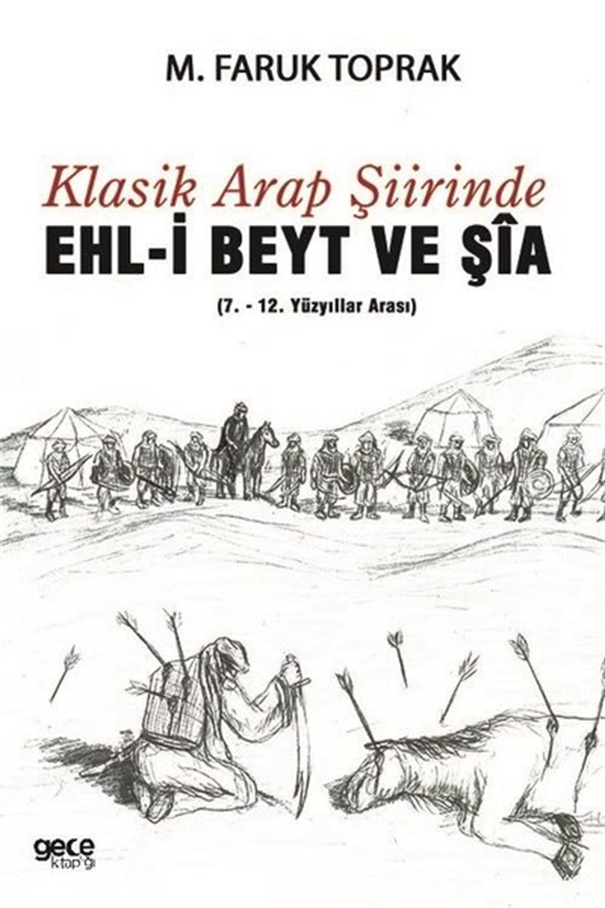 M. Faruk ToprakEleştiri & Kuram & İnceleme KitaplarıKlasik Arap Şiirinde Ehl-i Beyt ve Şia
