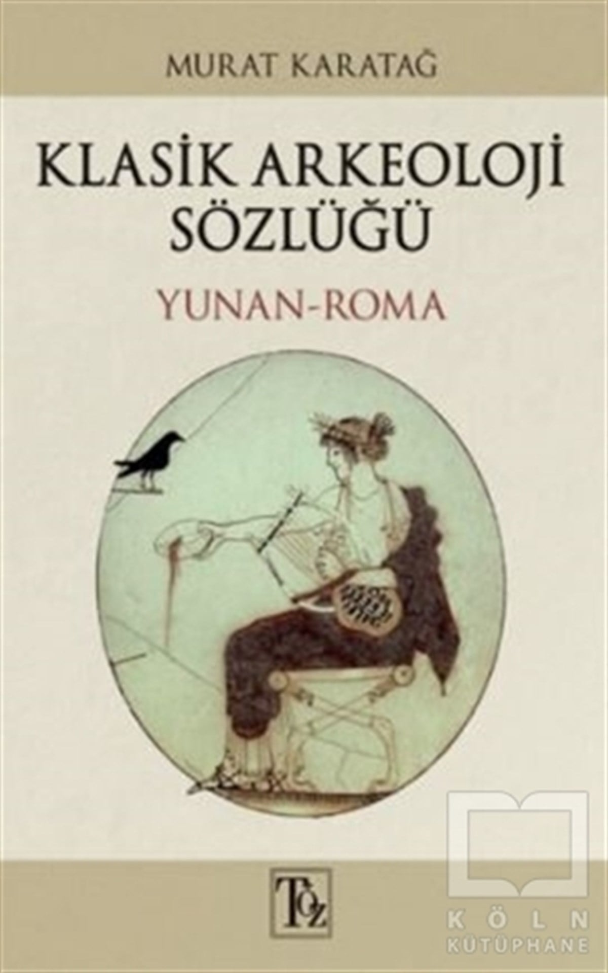 Murat KaratağAraştırma - İncelemeKlasik Arkeoloji Sözlüğü