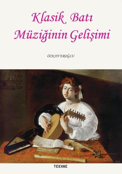 Özkan EroğluSanat Kuramı KitaplarıKlasik Batı Müziğinin Gelişimi