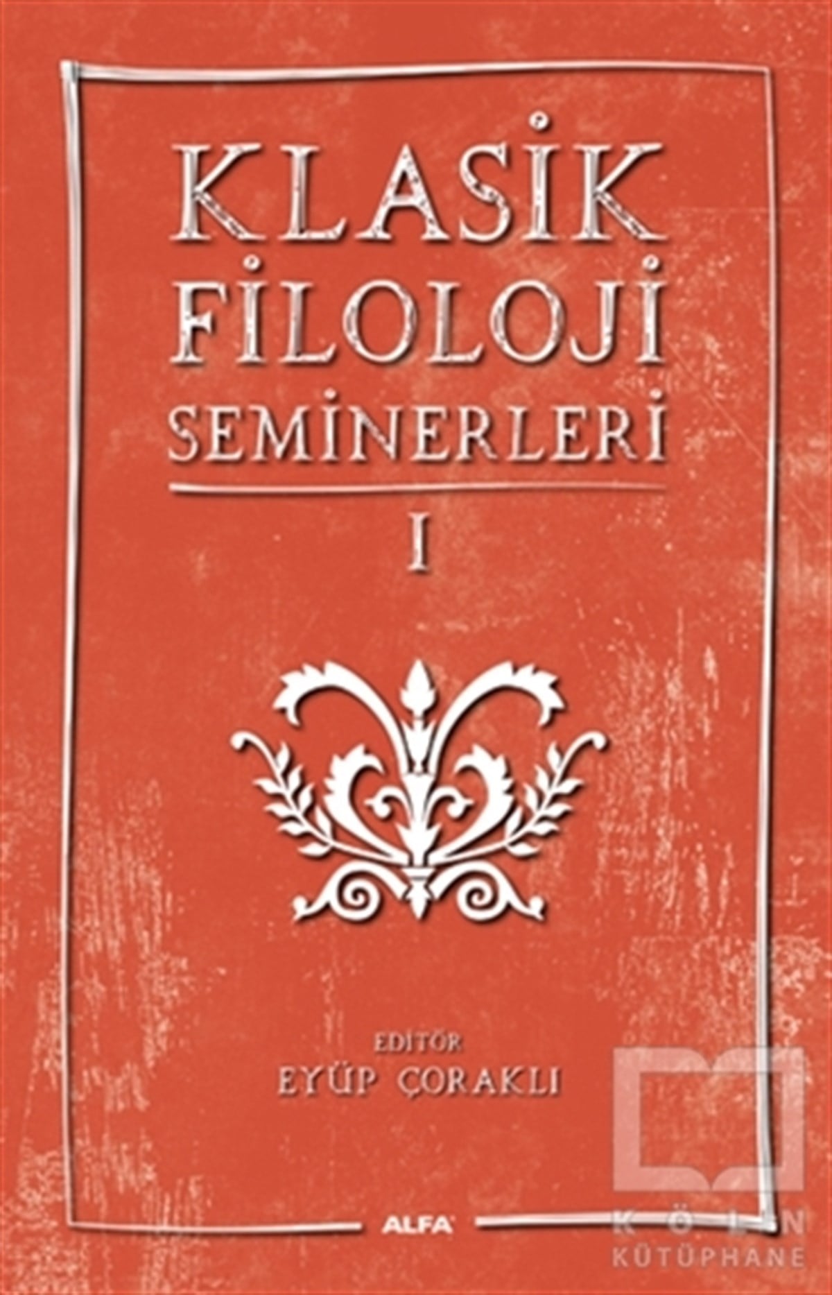 KolektifAraştırma - İncelemeKlasik Filoloji Seminerleri 1
