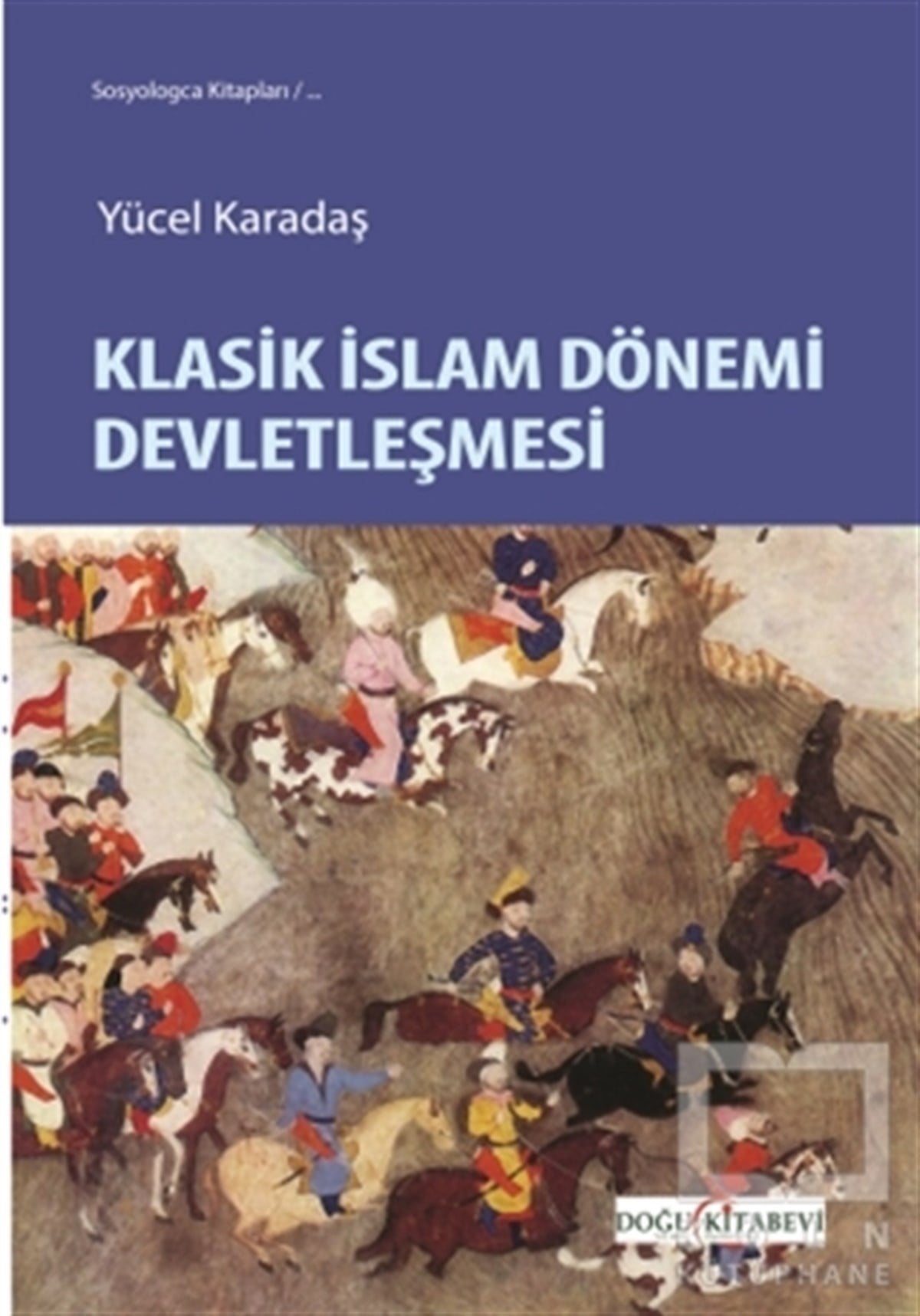 Yücel Karadaşİslam ve Günümüz İslam Düşüncesi KitaplarıKlasik İslam Dönemi Devletleşmesi