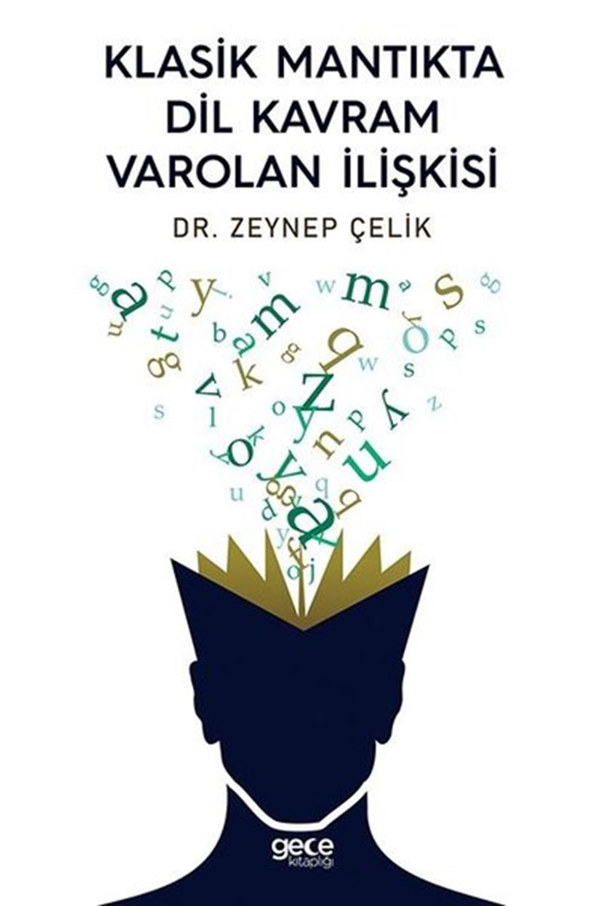 Zeynep ÇelikTürkçe Dil Bilim KitaplarıKlasik Mantıkta Dil Kavram Varolan İlişkisi