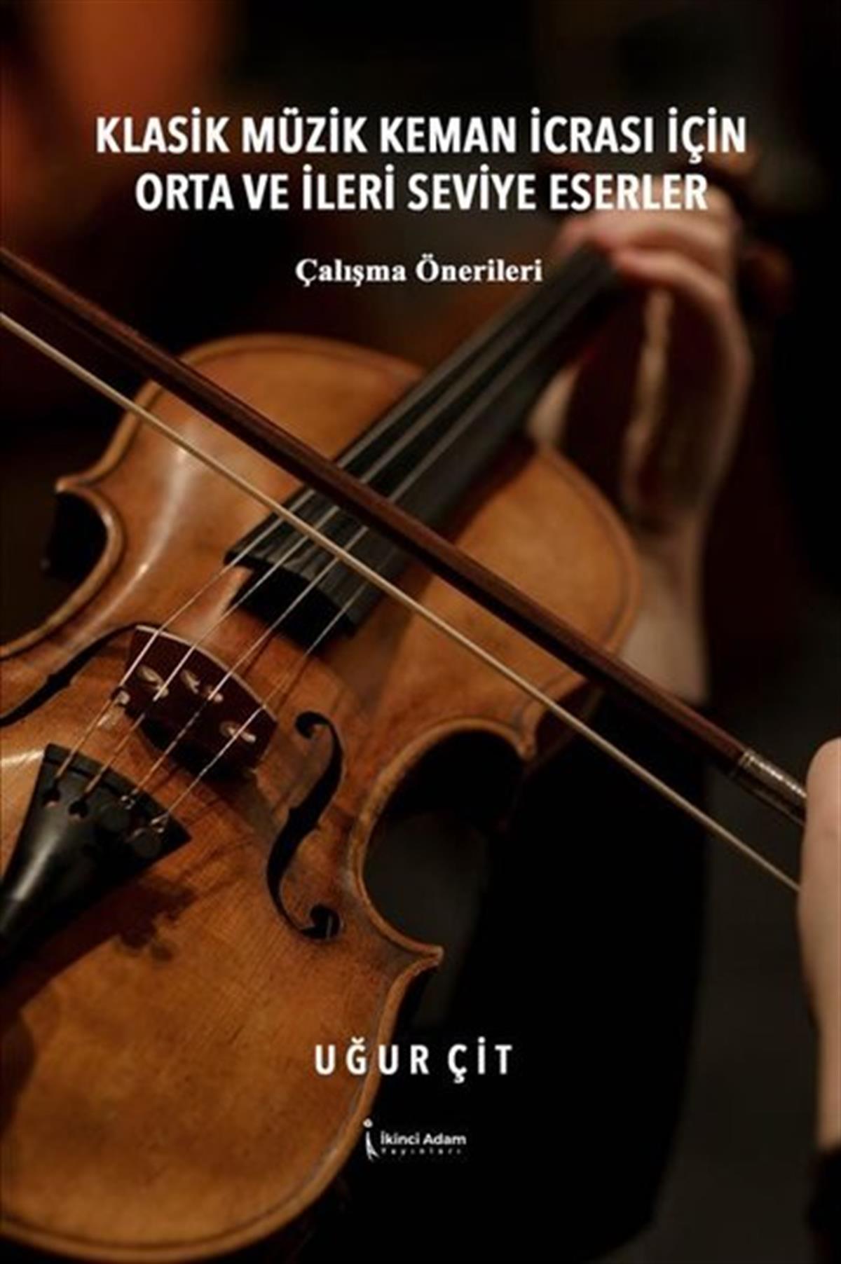 Uğur ÇitMüzik KitaplarıKlasik Müzik Keman İcrası İçin Orta ve İleri Seviye Eserler