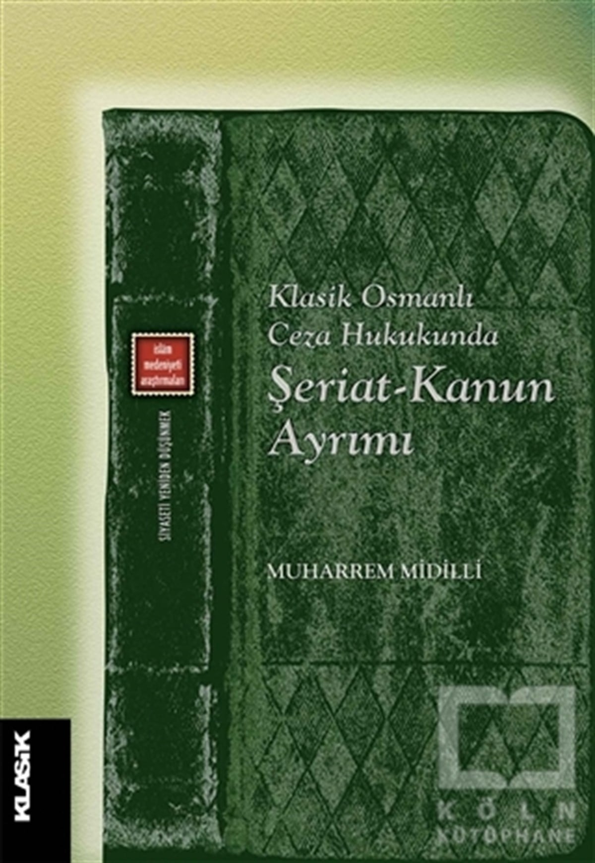 Muharrem Midilliİslam HukukuKlasik Osmanlı Ceza Hukukunda Şeriat-Kanun Ayrımı
