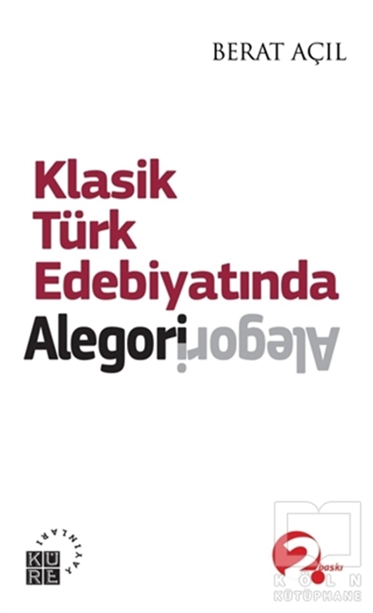 Berat AçılEleştiri, İnceleme, KuramKlasik Türk Edebiyatında Alegori