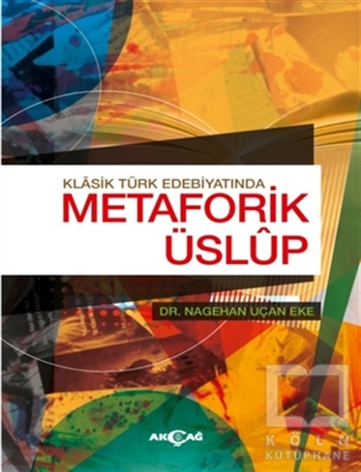 Nagehan Uçan EkeTürk EdebiyatıKlasik Türk Edebiyatında Metaforik Üslup