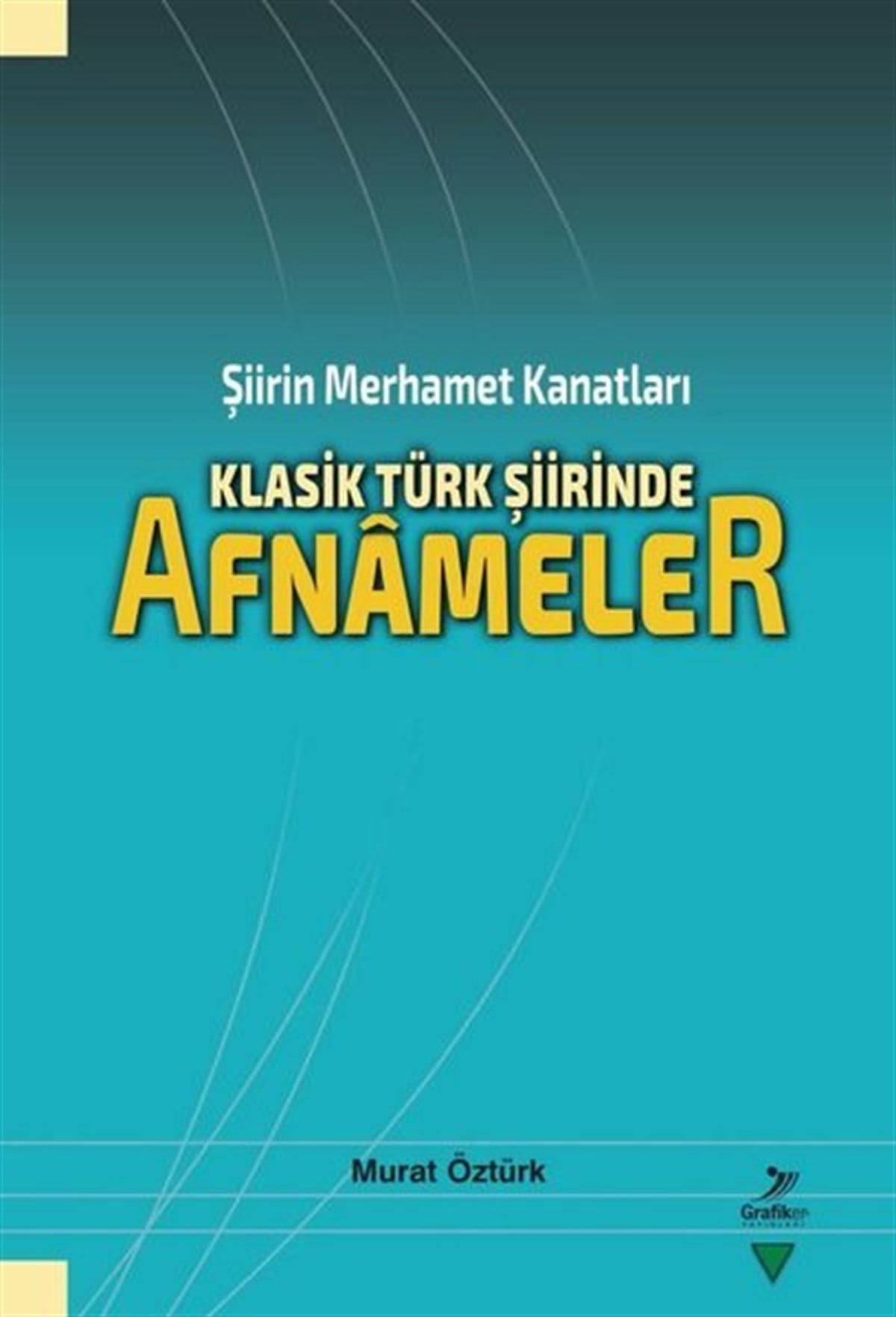 Murat ÖztürkTürk ŞiiriKlasik Turk Şiirinde Afnameler - Şiirin Merhamet Kanatları